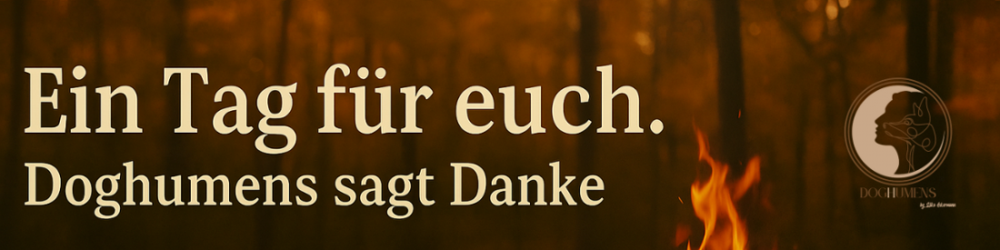 Ein Tag für euch. Doghumens sagt Danke!  